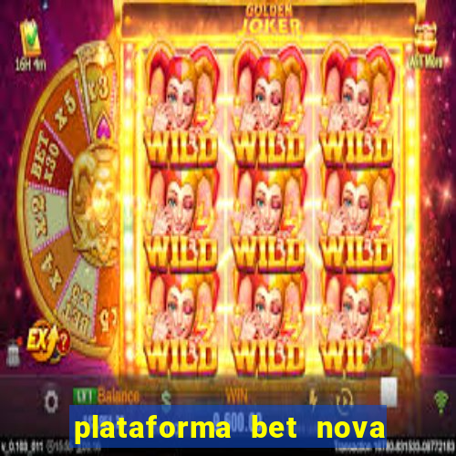 plataforma bet nova pagando no cadastro